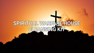 SPIRITUAL WAREFARE HOUSE CLEANSING KIT